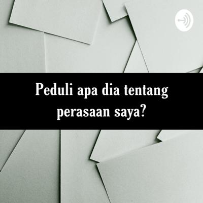 Peduli apa dia tentang perasaan saya?