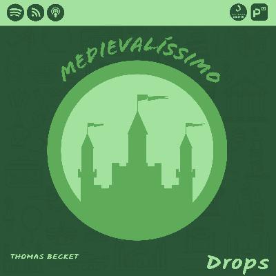 Medievalíssimo Drops: Thomas Becket Medievalíssimo Drops: Thomas Becket