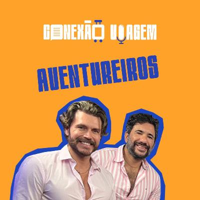 PROGRAMA AVENTUREIROS - Conexão Viagem #46