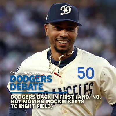 Dodgers back in first (and, no, not moving Mookie Betts to right field) | Dodgers Debate