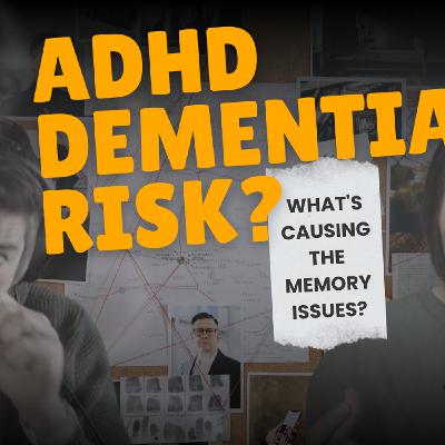 Is it Dementia or ADHD? Understanding the overlap