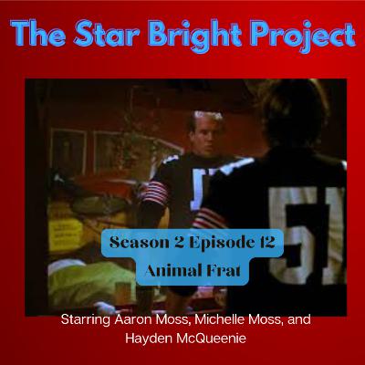 The Star Bright Project Season 2, Episode 12: Animal Frat
