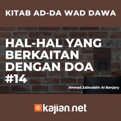 Hal-Hal yang berkaitan dengan Doa #14 - Ustadz Ahmad Zainuddin Al Banjary