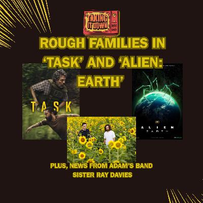 Family Dynamics in 'Task' and 'Alien Earth' Family Dynamics in 'Task' and 'Alien Earth'