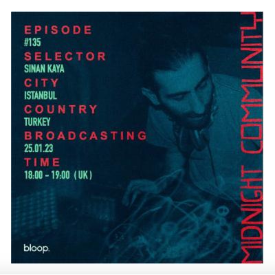 Bloop London Radio - Midnight Community guest Sinan Kaya Bloop London Radio - Midnight Community guest Sinan Kaya