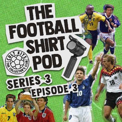 The Football Shirt Pod - the best World Cup kits... ever!