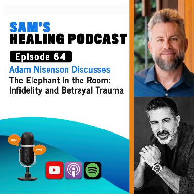 EP 64: Adam Nisenson Discusses The Elephant in the Room for Betrayed Men and Women EP 64: Adam Nisenson Discusses The Elephant in the Room for Betrayed Men and Women