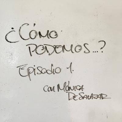 Episodio 1: ¿Por qué “cómo podemos”? Episodio 1: ¿Por qué “cómo podemos”?