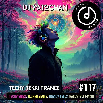 Techy Tekki Trance and Techno Episode 117 Techy Tekki Trance and Techno Episode 117