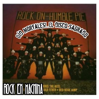 Oíd Mortales!... Rock On (Humble Pie)