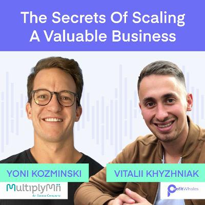 The Secrets of Scaling an FBA Business: Systemizing and Recruiting with Yoni Kozminski