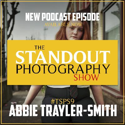 9. #TSPS9 Abbie Trayler-Smith on Managing Self Doubt, Self Discovery in Photography & Connecting with Personal Projects.