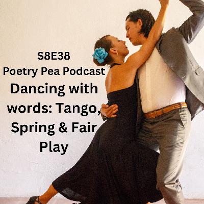 S8E38 Dancing with Words: Tango, Spring and Fair Play