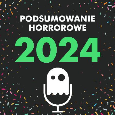 Horrorowe podsumowanie 2024, czyli PogaDUCHY #5
