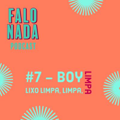 #7 - Boy lixo limpa, limpa, limpa…