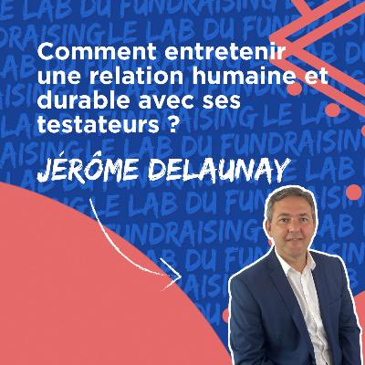 #21 Comment entretenir une relation humaine et durable avec ses testateurs ?