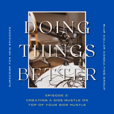 Episode 2: Side Hustles on Top of Your Side Hustle