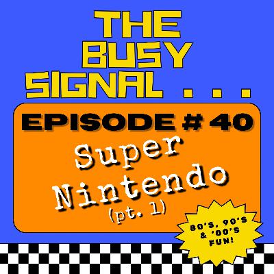 Super Nintendo (pt. 1)