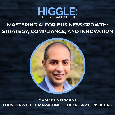 Mastering AI for Business Growth: Strategy, Compliance, and Innovation with Sumeet Vermani