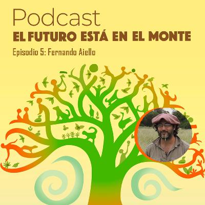 Episodio 5 - Fernando Aiello, producciones basadas en los ecosistemas .