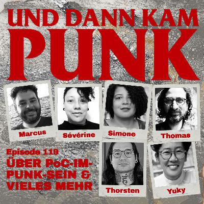 119: Marcus, Sévérine, Simone, Thomas, Thorsten und Yuky reden über PoC-im-Punk-Sein und vieles mehr - Und dann kam Punk