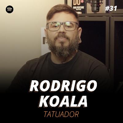 RODRIGO KOALA - TATUADOR#31 - FEIRAPOD