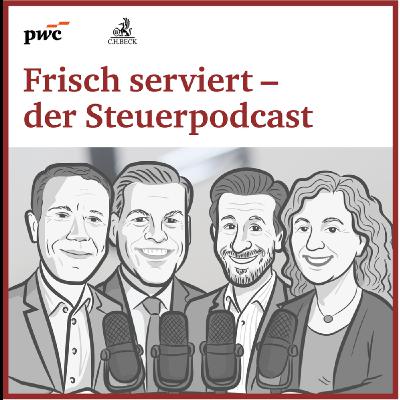 100 Folgen Frisch serviert: Jetzt mit weiteren Hosts & spannenden steuerrechtlichen Schwerpunkten
