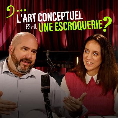 L’art conceptuel est-il une escroquerie ? (La Musique et Le Reste - Episode 3)