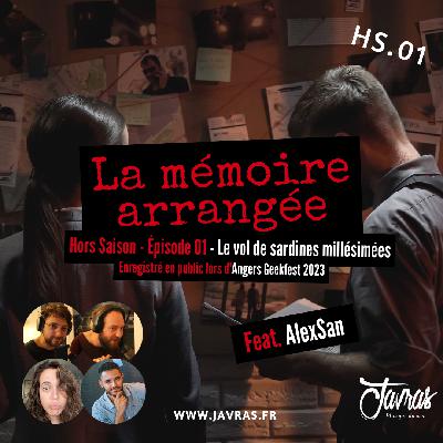 La Mémoire Arrangée – Hors Saison – Épisode 01 – Angers GeekFest – Le vol de sardines millésimées (Feat. AlexSan)