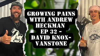 Growing Pains with Andrew Heckman - Ep 32 - David Knox-Vanstone