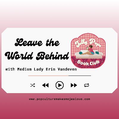 Leave the World Behind with Erin Vandeven aka Medium Lady