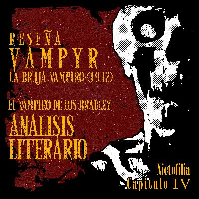 Nictofilia 04 - Análisis de "El Vampiro de los Bradley" + Reseña a "Vampyr" (1932)