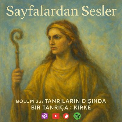 Bölüm 23 : Tanrıların Dışında Bir Tanrıça: Kirke