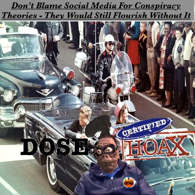 Don't Blame Social Media For Conspiracy Theories - They Would Still Flourish Without It