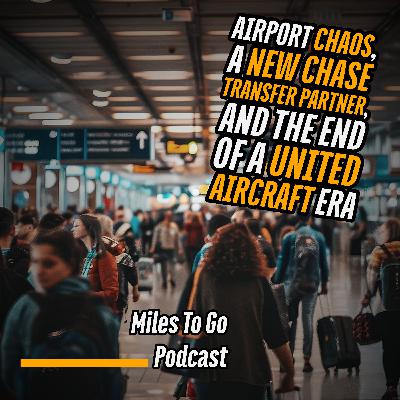 Airport Chaos, a New Chase Transfer Partner, and the End of a United Aircraft Era