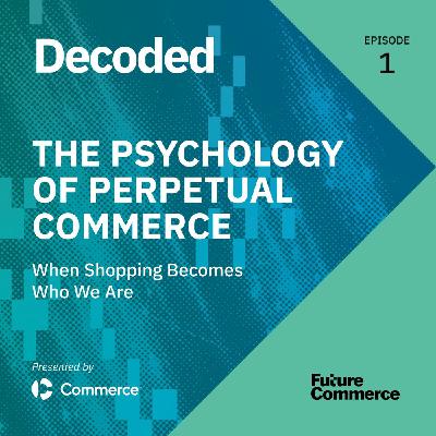 [DECODED] The Psychology of Perpetual Commerce: When Shopping Becomes Who We Are