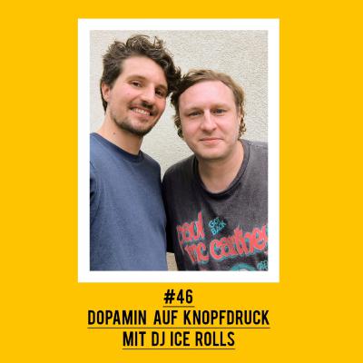 #46 Dopamin auf Knopfdruck mit DJ Ice Rolls