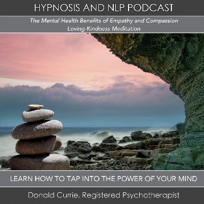 The Mental Health Benefits of Empathy and Compassion - Loving Kindness Meditation