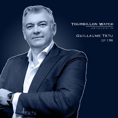 Guillaume Tetu : de l’idée à la montre, itinéraire d’un passionné