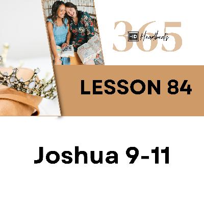 Lesson 84 Joshua 9-11 | Heartbeat of God | 2025 Bible Study & Commentary Lesson 84 Joshua 9-11 | Heartbeat of God | 2025 Bible Study & Commentary