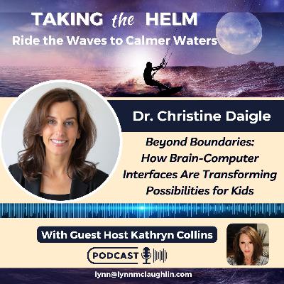 Ep 149: Christine Daigle | Beyond Boundaries: How Brain-Computer Interfaces Are Transforming Possibilities for Kids Ep 149: Christine Daigle | Beyond Boundaries: How Brain-Computer Interfaces Are Transforming Possibilities for Kids