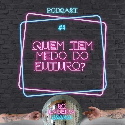 Quem tem medo do futuro?