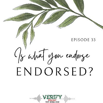33. IS WHAT YOU ENDORSE, ENDORSED?