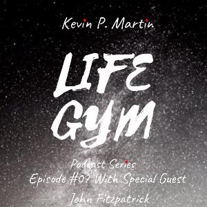 Life Gym Episode #07 with Leadership Coach John Fitzpatrick