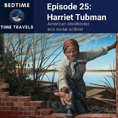 Episode 25: Harriet Tubman and the Fight for Freedom