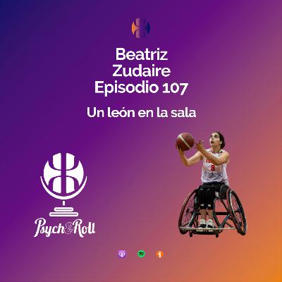 Beatriz Zudaire. Un león en la sala - Episodio 107