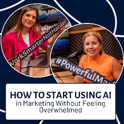 EP137: How to Start Using AI in Marketing Without Feeling Overwhelmed EP137: How to Start Using AI in Marketing Without Feeling Overwhelmed