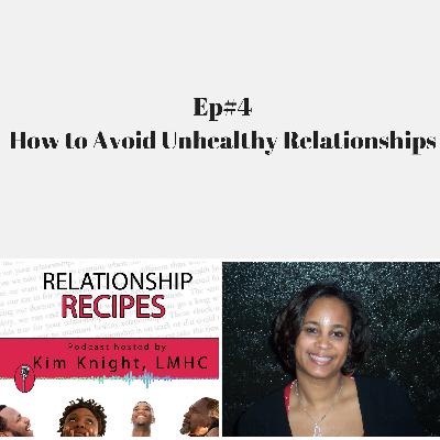 Ep#4: How to Avoid Unhealthy Relationships