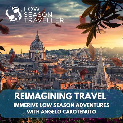 Reimagining Travel - Immersive Low Season Adventures