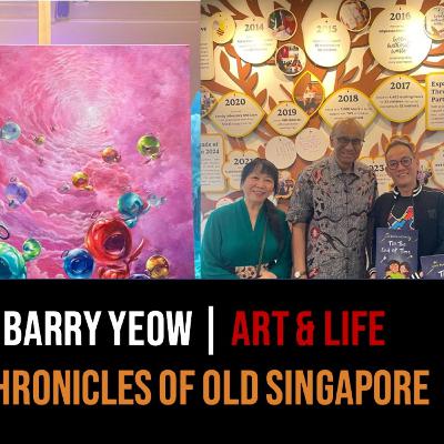 Chronicles of Old Singapore | Barry Yeow – Early Toa Payoh, From a Gang Life to Creating Art Part 3